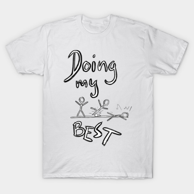 Doing My Best (black outline) - Funny - T-Shirt | TeePublic